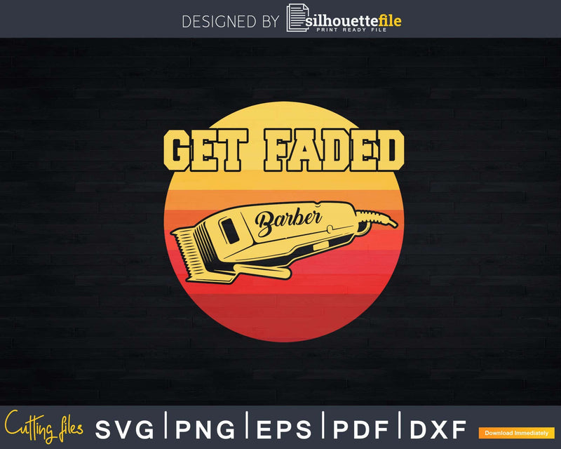 Vintage Get Faded Barber Funny Hairdresser Shirt Svg Png