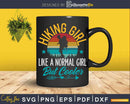 Vintage Hiking Girl Like A Normal But Cooler Svg Dxf Cut