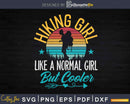 Vintage Hiking Girl Like A Normal But Cooler Svg Dxf Cut
