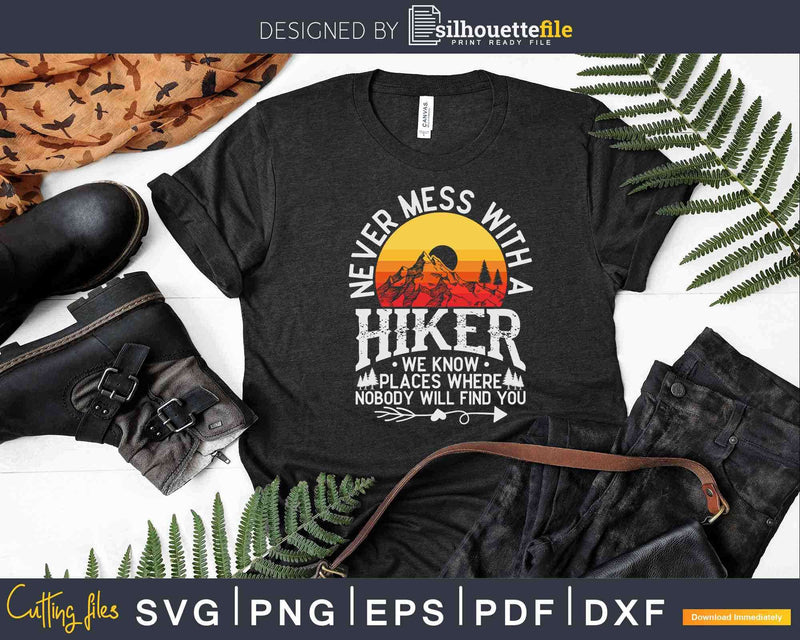 Vintage Hiking Never Mess With A Hiker Svg Dxf Png Cut Files