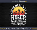 Vintage Hiking Never Mess With A Hiker Svg Dxf Png Cut Files