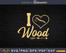 Vintage I Love Wood Lumberjack Svg Crafting Design