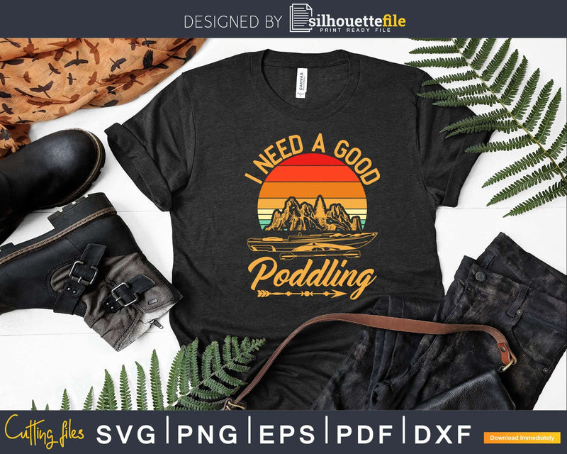 Vintage I Need A Good Paddling Funny Kayaking Svg Dxf Cut