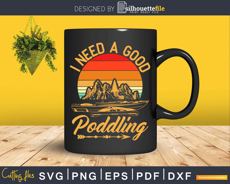 Vintage I Need A Good Paddling Funny Kayaking Svg Dxf Cut
