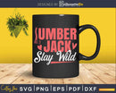 Vintage Lumberjack Stay Wild Wildlife Svg Crafting Design