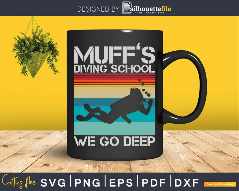 Vintage Muff’s Diving School We Go Deep Funny Svg Png