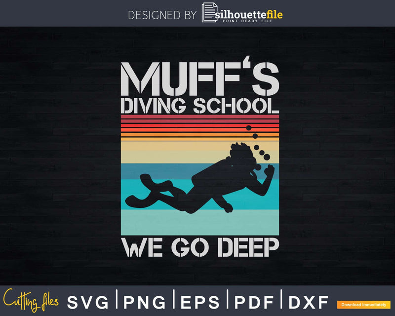Vintage Muff’s Diving School We Go Deep Funny Svg Png
