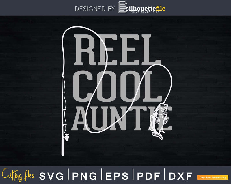 Vintage Reel Cool Auntie Fishing Svg Png Craft Cut Files