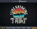Vintage Retro I Like Kayaking And Maybe 3 People Svg Dxf