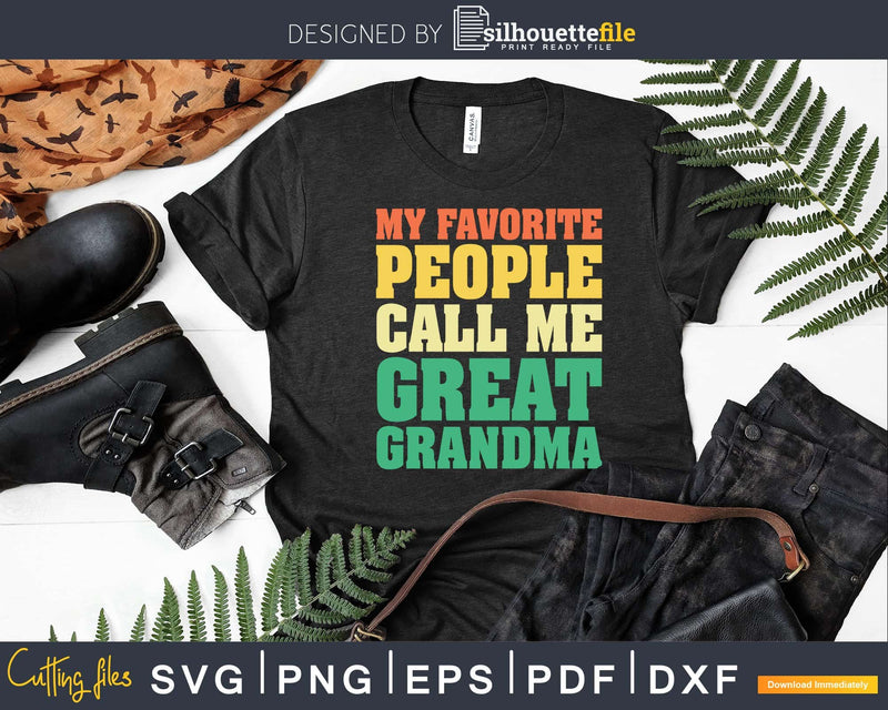 Vintage Retro My Favorite People Call Me Great Grandma Svg