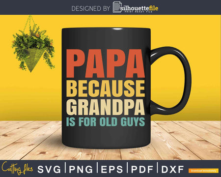 Vintage Retro Papa because Grandpa is for old Guys Svg Dxf