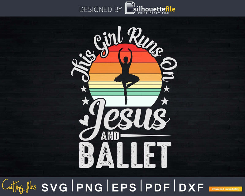 Vintage Retro This Girl Runs On Jesus And Ballet Christian