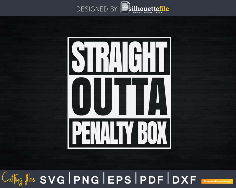 Vintage Straight Outta Penalty Box Svg Png Dxf Cut Files