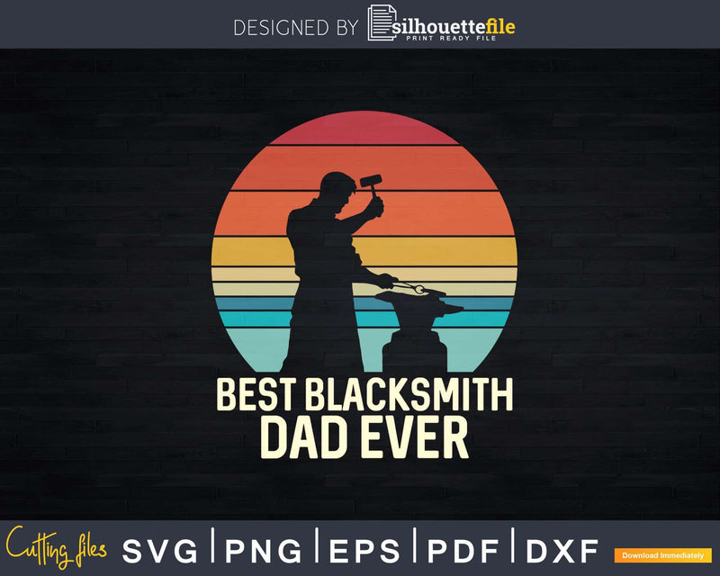 Vintage Style Best Blacksmith Dad Ever Svg Png Dxf Cricut
