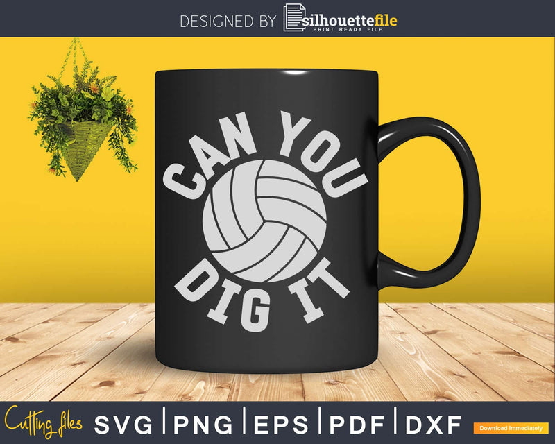 Volleyball design Can You Dig It Saying svg cricut cutting