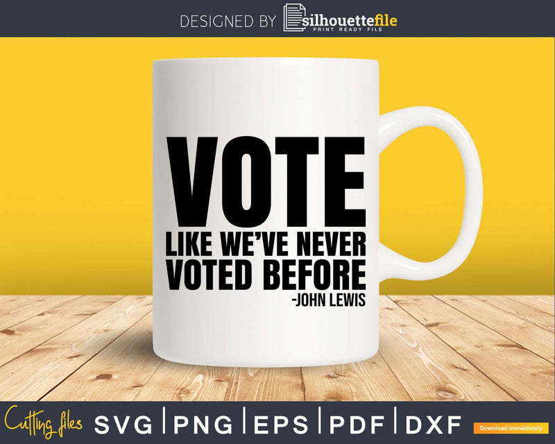 Vote Like We’ve Never Voted Before Svg Design Cut Files