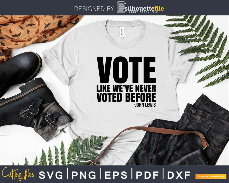Vote Like We’ve Never Voted Before Svg Design Cut Files