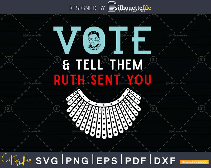 Vote & Tell Them Ruth Sent You Notorious RBG svg dxf cut