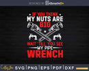 Wait Till You See My Pipe Wrench Svg Png Cut File