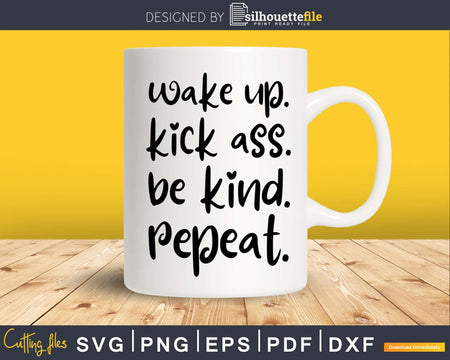 Wake up. kick ass. be kind. repeat. Gym Workout Fitness svg