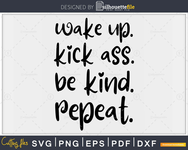 Wake up. kick ass. be kind. repeat. Gym Workout Fitness svg