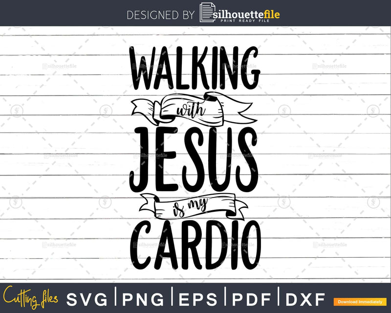 Walking with Jesus is My Cardio Christian Workout svg png