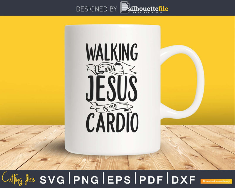 Walking with Jesus is My Cardio Christian Workout svg png