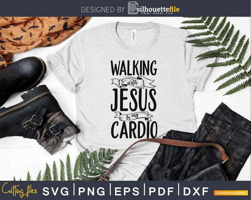 Walking with Jesus is My Cardio Christian Workout svg png