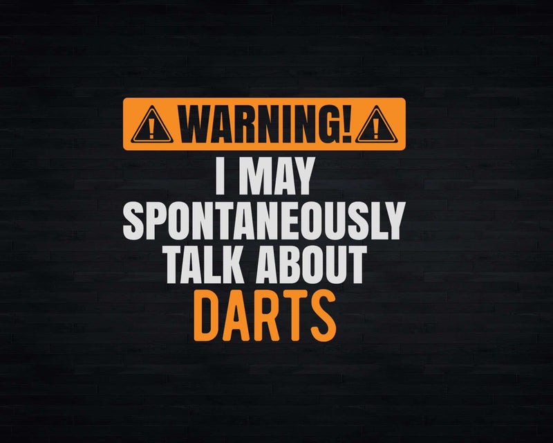 Warning I May Spontaneously Talk About Darts Svg Png