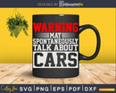 Warning May Spontaneously Talk About Cars Png Svg Vector