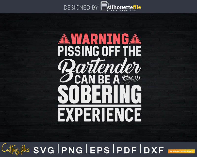Warning Pissing Off The Bartender Png Dxf Svg Cut Files