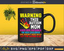 Warning This Autism Mom Patience Awareness Svg Dxf Png
