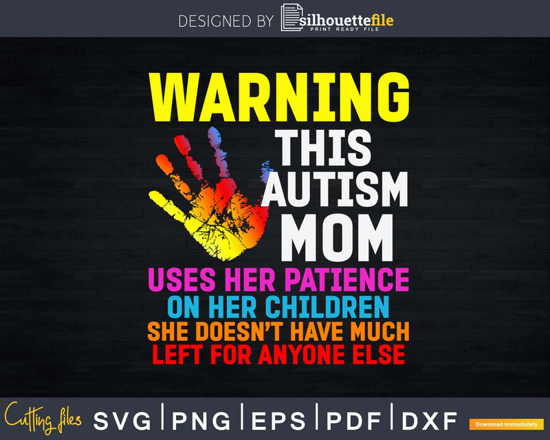 Warning This Autism Mom Patience Awareness Svg Dxf Png