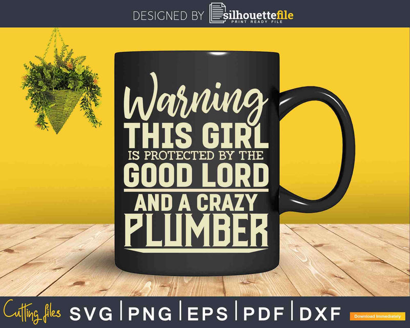 Warning This Girl Is Protected By Plumber Svg Png Cut File