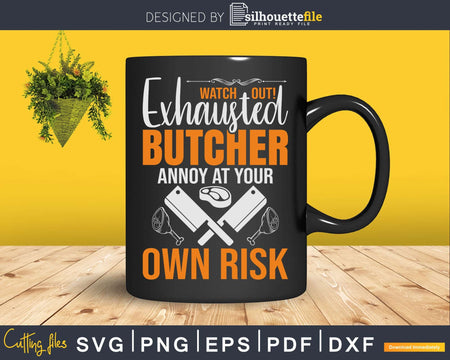 Watch Out Butcher At Your Own Risk Svg Dxf Png Cut Files