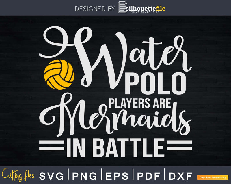 Water Polo Players Are Mermaids In Battle svg png printable