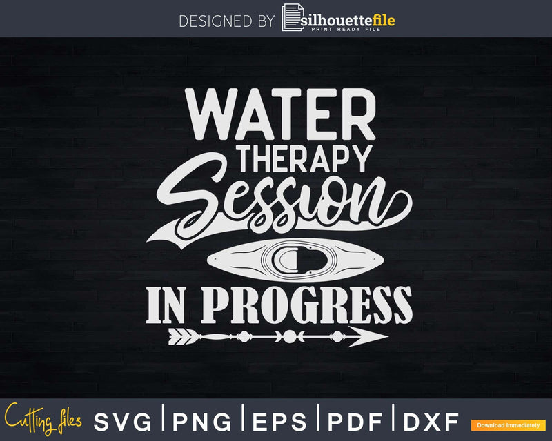 Water Therapy Session In Progress Funny Kayak Svg Dxf Cut