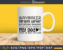 Waymaker Miracle Worker Promise Keeper My God svg png