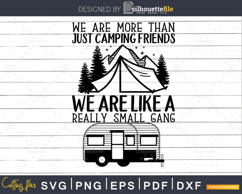 We are more than just camping friends shirt svg printable