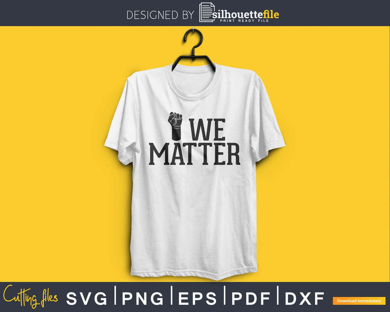 We Matter SVG PNG cricut print-ready file