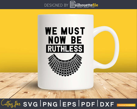 We Must Now Be Ruthless RBG Ruth Bader Ginsburg Vintage svg