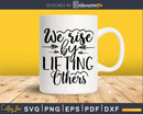 We Rise By Lifting Others svg design crciut digital cutting