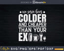 We Serve Beer Colder Cheaper Than Your Ex Funny Bartender