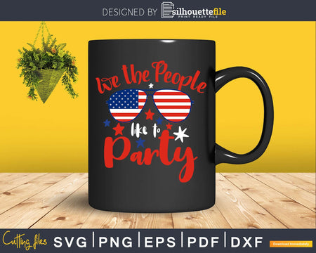 We the People like to Party 4th of July Independence Day