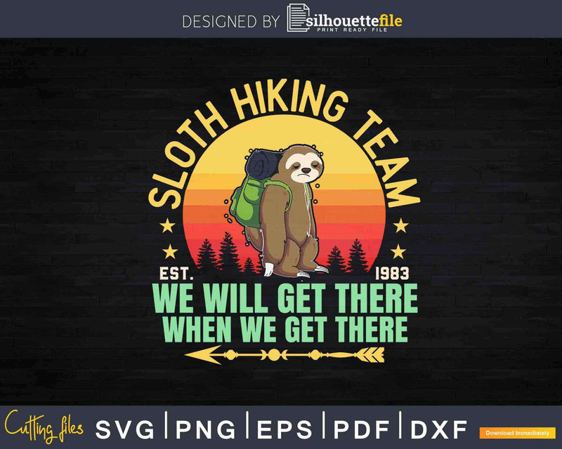 We Will Get There When Sloth Hiking Svg Dxf Png Cut Files