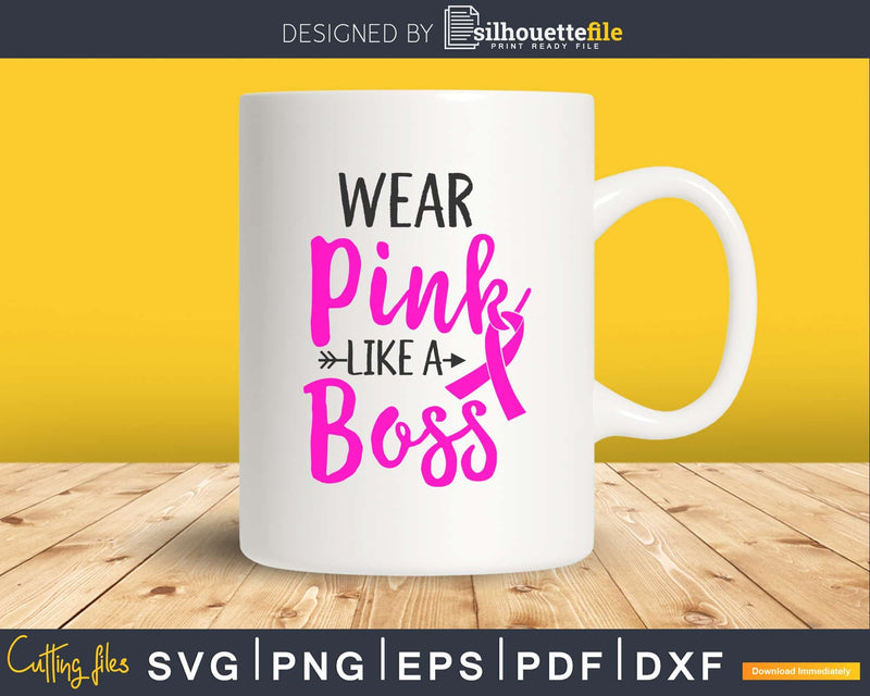 Wear pink like a boss svg png digital cut files