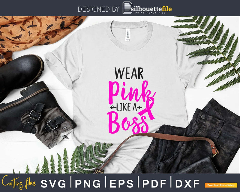 Wear pink like a boss svg png digital cut files