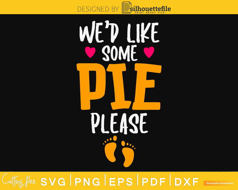 We’d like some pie please svg design png cricut