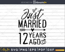 Wedding Anniversary 12 Years ago of Marriage svg png dxf