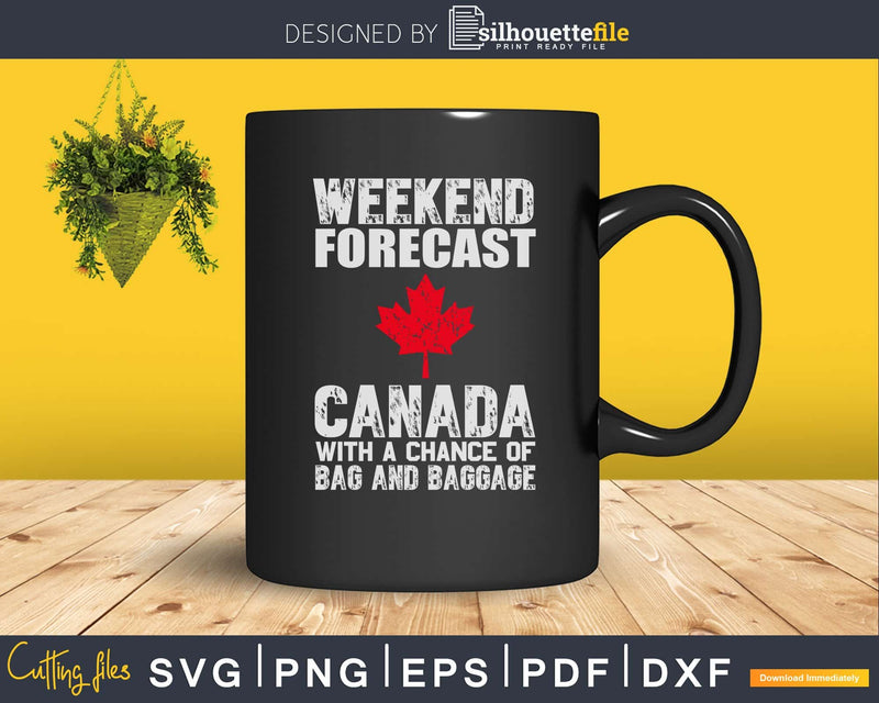 weekend forecast Canada with a chance of bag and baggage